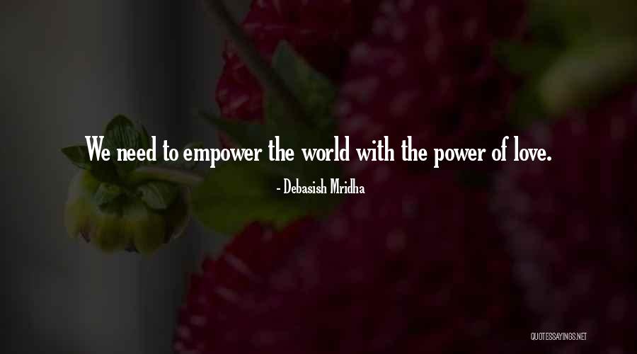 Empower Love Quotes By Debasish Mridha