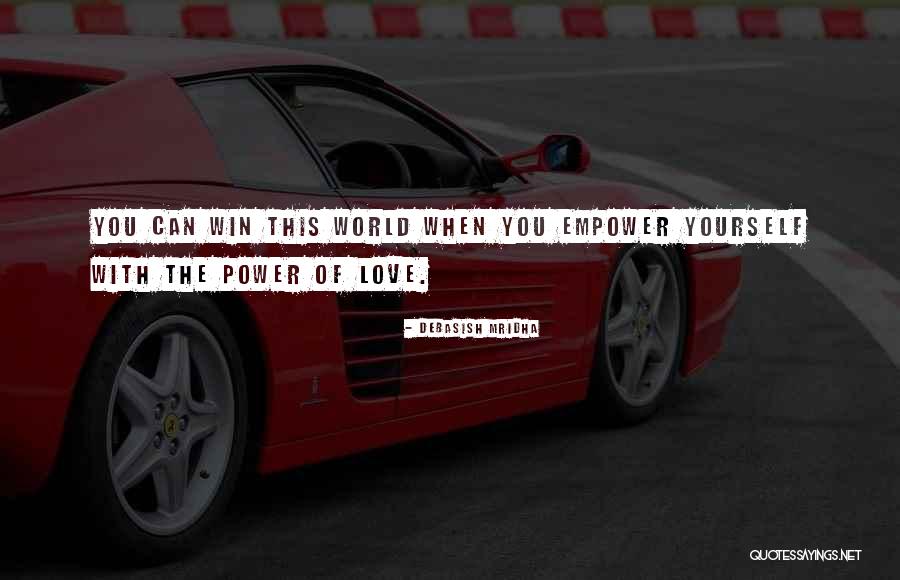 Empower Love Quotes By Debasish Mridha
