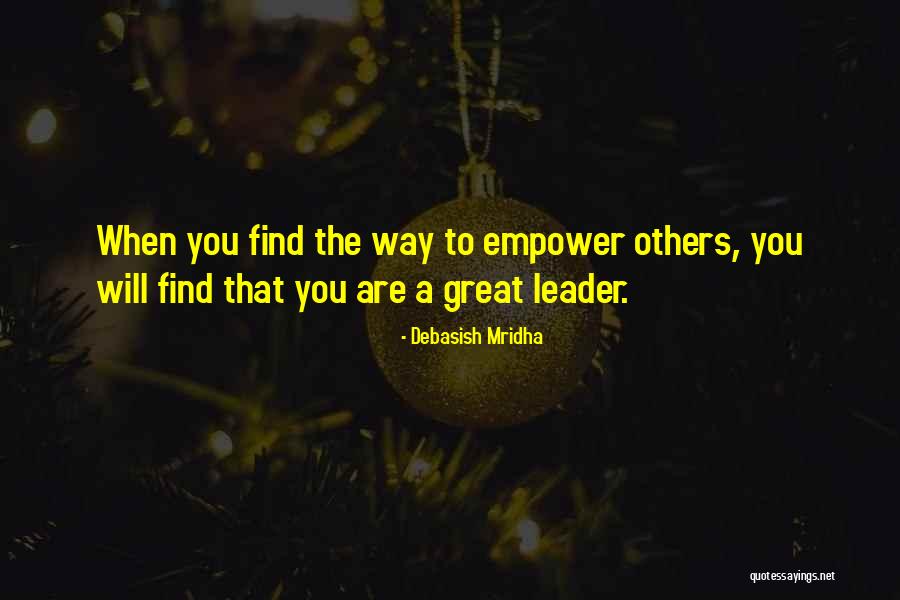 Empower Others To Be Great Quotes By Debasish Mridha Empower Others To Be Great Quotes By Debasish Mridha