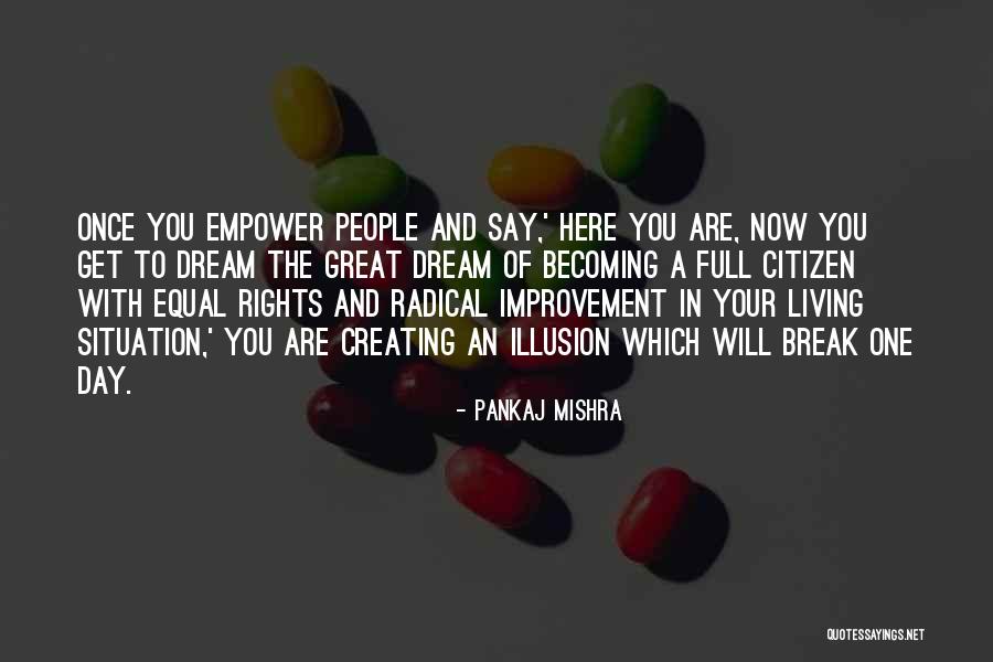 Empower Others To Be Great Quotes By Pankaj Mishra Empower Others To Be Great Quotes By Pankaj Mishra