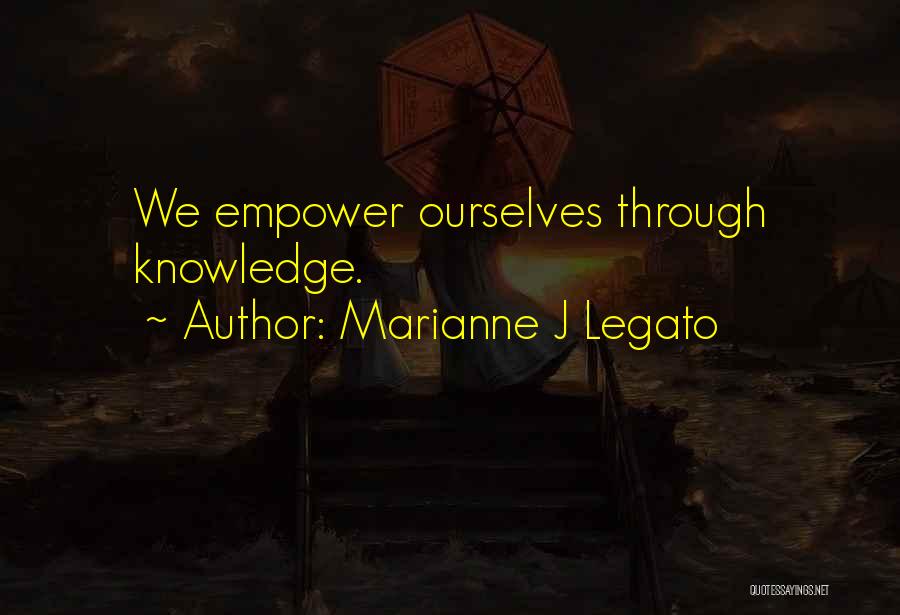 Empower Quotes By Marianne J Legato