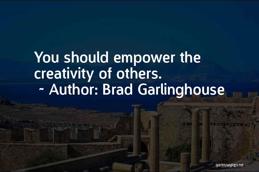 Empowering Others Quotes By Brad Garlinghouse