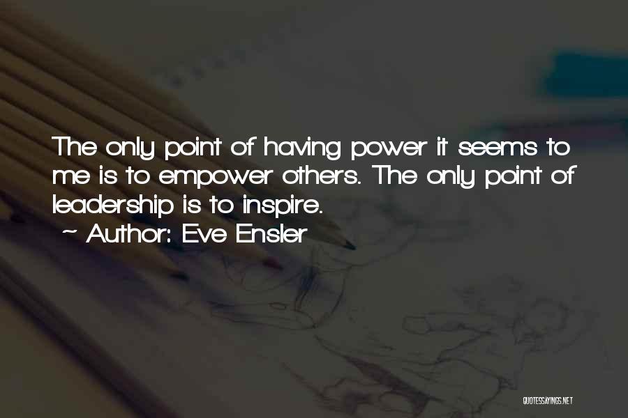 Empowering Others Quotes By Eve Ensler