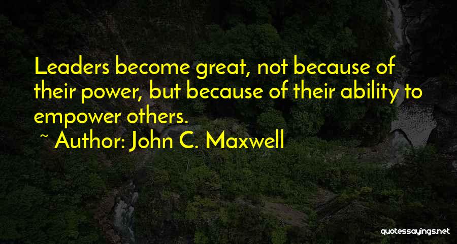 Empowering Others Quotes By John C. Maxwell