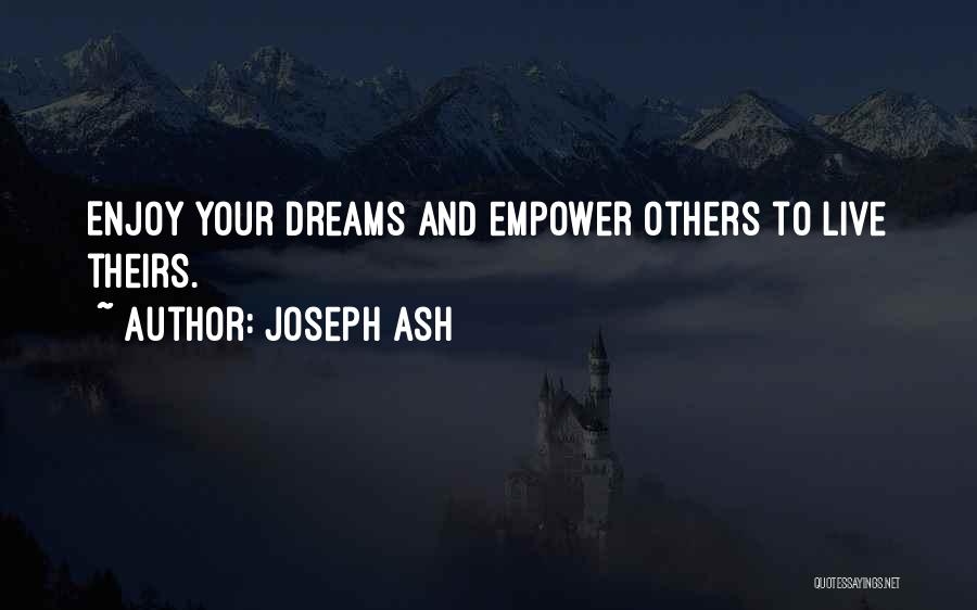 Empowering Others Quotes By Joseph Ash