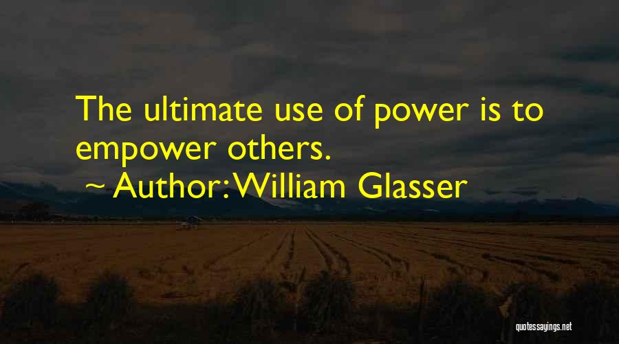 Empowering Others Quotes By William Glasser