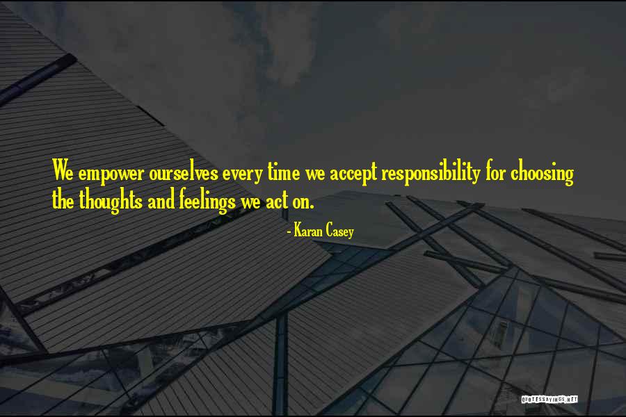 Empowering Ourselves Quotes By Karan Casey Empowering Ourselves Quotes By Karan Casey