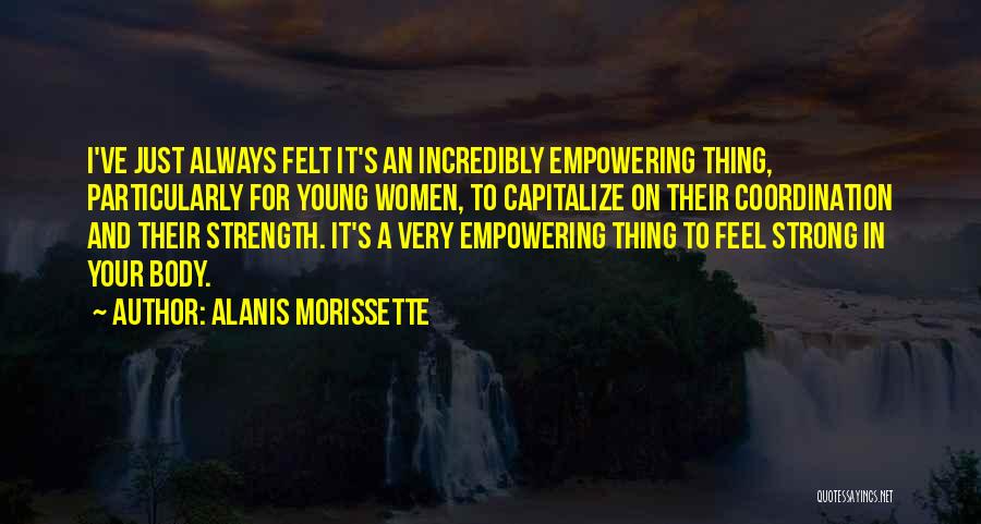 Empowering Quotes By Alanis Morissette