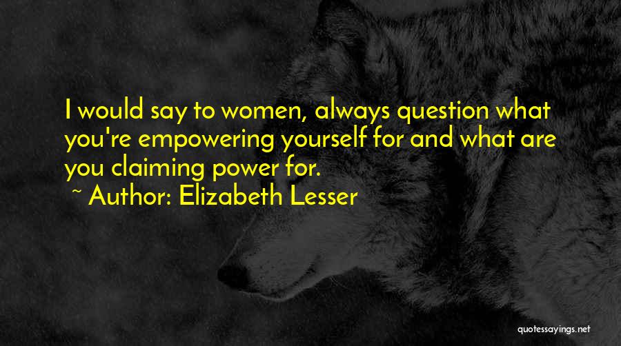 Empowering Quotes By Elizabeth Lesser