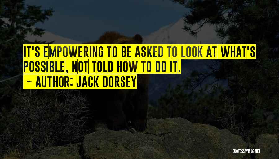 Empowering Quotes By Jack Dorsey