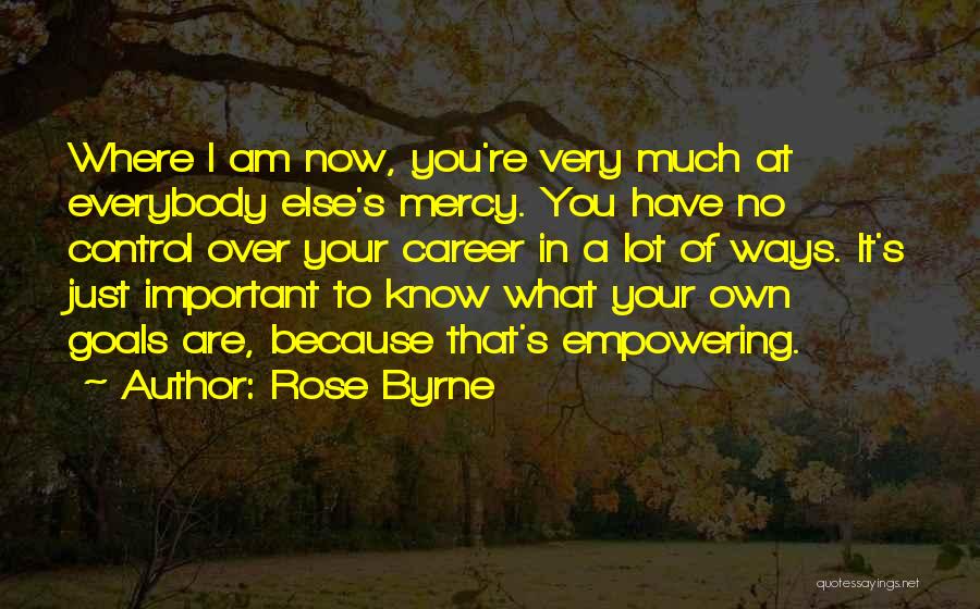 Empowering Quotes By Rose Byrne