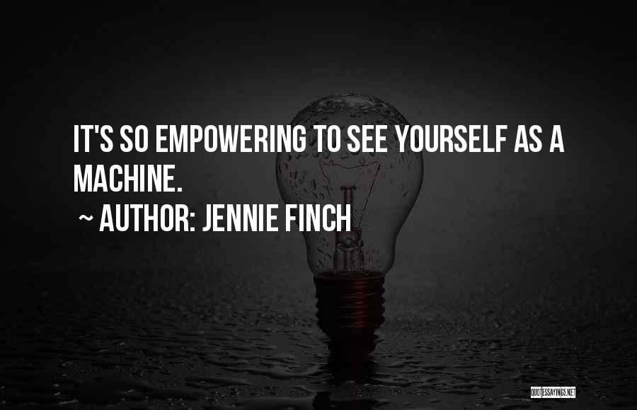 Empowering Yourself Quotes By Jennie Finch