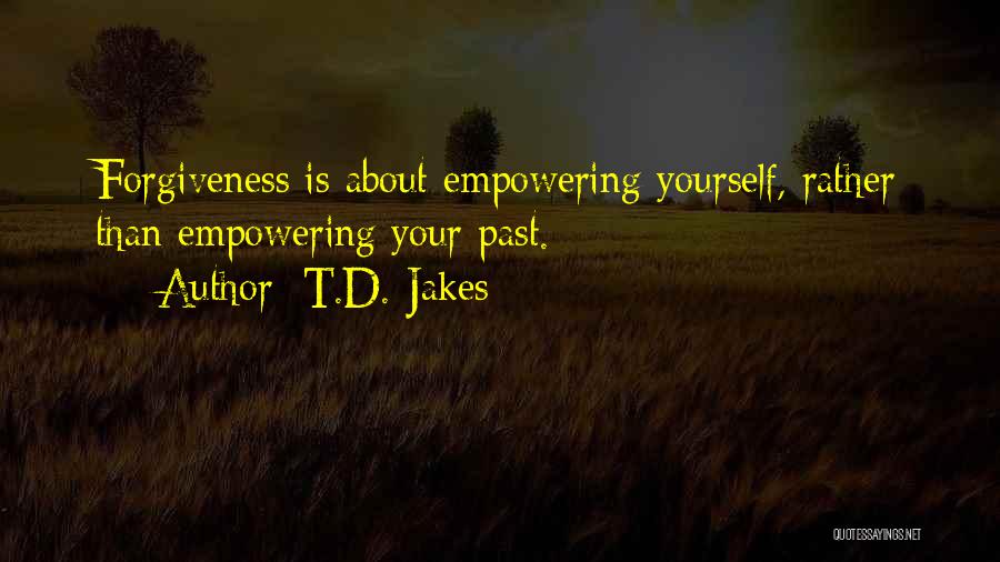 Empowering Yourself Quotes By T.D. Jakes