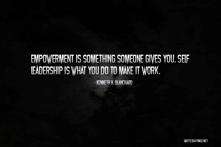 Empowerment At Work Quotes By Kenneth H. Blanchard Empowerment At Work Quotes By Kenneth H. Blanchard