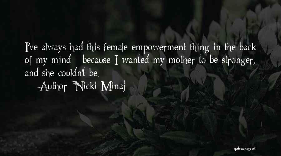 Empowerment Female Quotes By Nicki Minaj