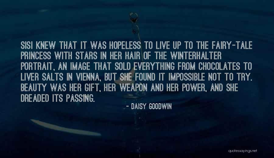 Empress Elisabeth Austria Quotes By Daisy Goodwin Empress Elisabeth Austria Quotes By Daisy Goodwin
