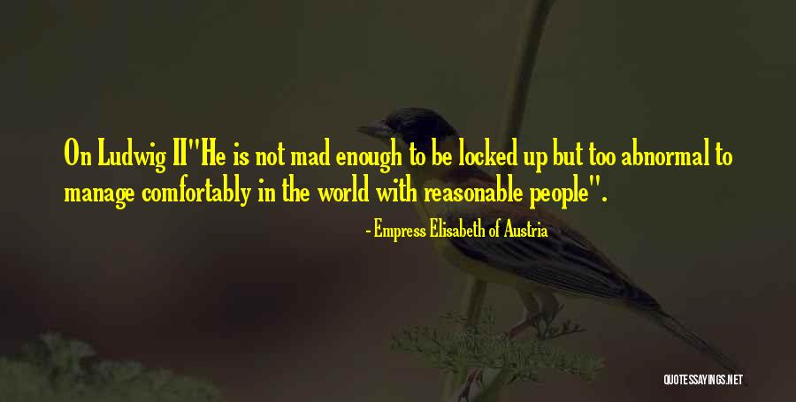 Empress Elisabeth Austria Quotes By Empress Elisabeth Of Austria Empress Elisabeth Austria Quotes By Empress Elisabeth Of Austria