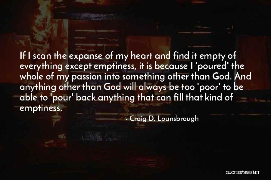 Emptiness And God Quotes By Craig D. Lounsbrough Emptiness And God Quotes By Craig D. Lounsbrough