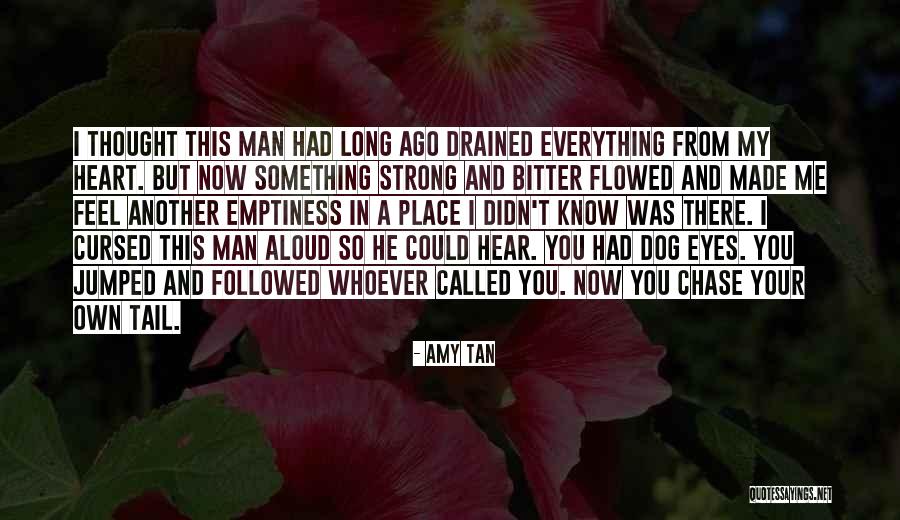 Emptiness In Heart Quotes By Amy Tan Emptiness In Heart Quotes By Amy Tan