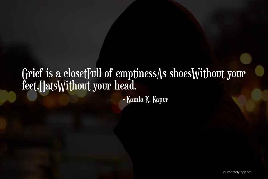 Emptiness Is A Closet Quotes By Kamla K. Kapur Emptiness Is A Closet Quotes By Kamla K. Kapur
