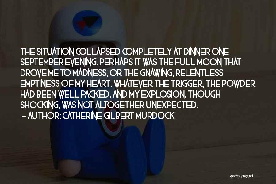 Emptiness Of The Heart Quotes By Catherine Gilbert Murdock