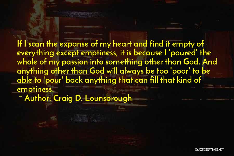 Emptiness Of The Heart Quotes By Craig D. Lounsbrough