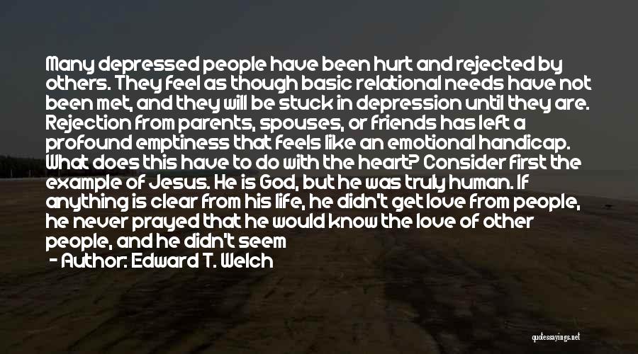 Emptiness Of The Heart Quotes By Edward T. Welch