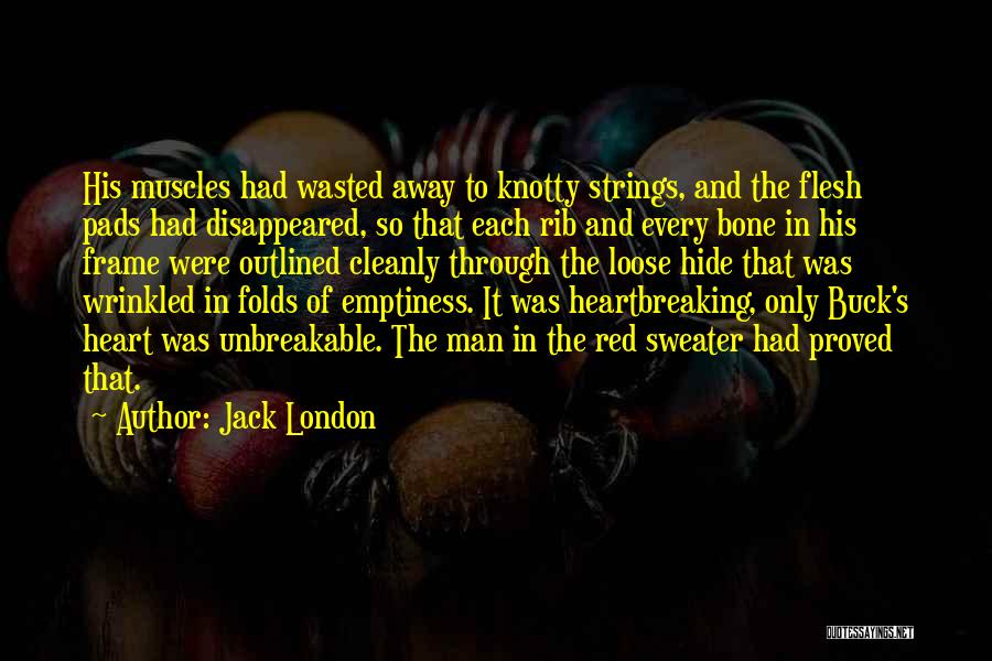 Emptiness Of The Heart Quotes By Jack London