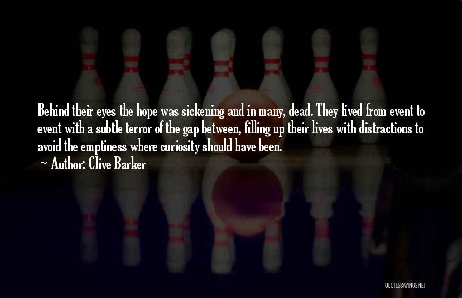 Emptiness Quotes By Clive Barker