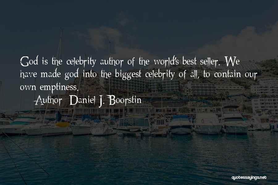 Emptiness Quotes By Daniel J. Boorstin