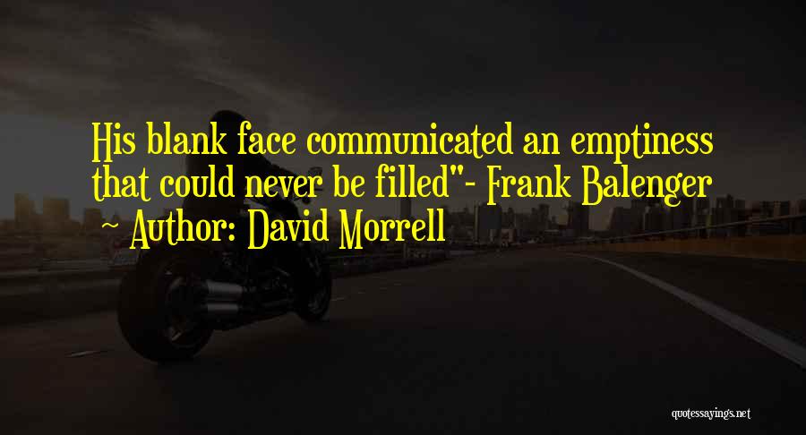 Emptiness Quotes By David Morrell