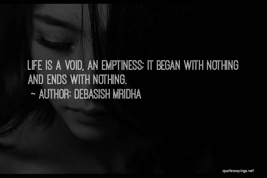 Emptiness Quotes By Debasish Mridha