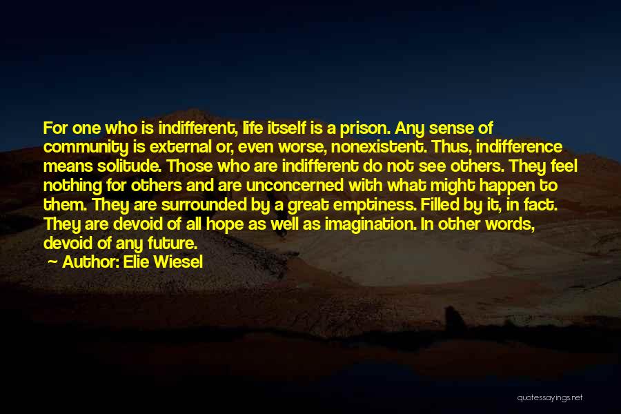 Emptiness Quotes By Elie Wiesel