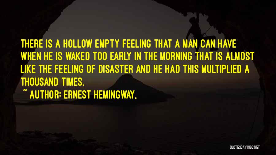 Empty And Hollow Quotes By Ernest Hemingway,