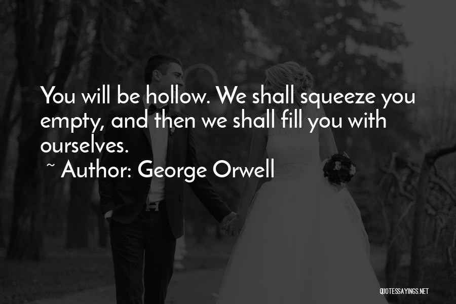 Empty And Hollow Quotes By George Orwell