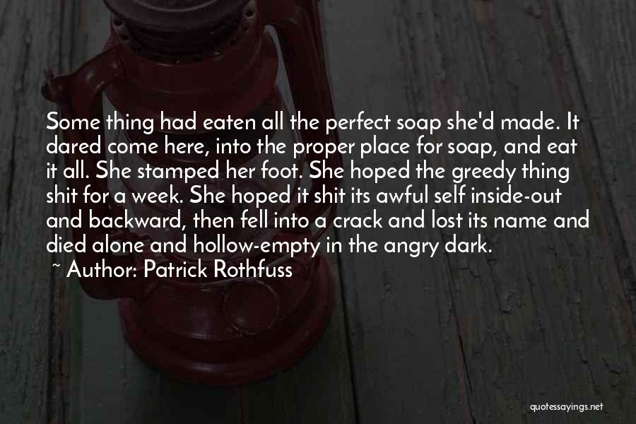 Empty And Hollow Quotes By Patrick Rothfuss