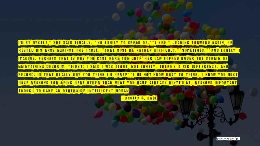 Empty And Lonely Quotes By Angela B. Wade Empty And Lonely Quotes By Angela B. Wade
