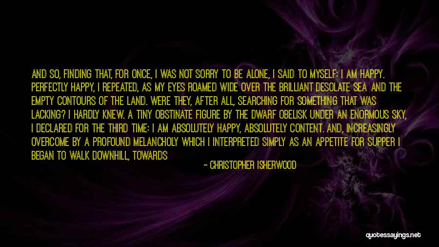Empty And Lonely Quotes By Christopher Isherwood Empty And Lonely Quotes By Christopher Isherwood