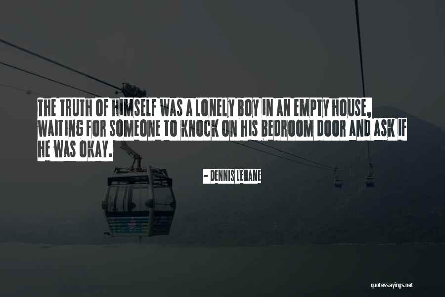 Empty And Lonely Quotes By Dennis Lehane Empty And Lonely Quotes By Dennis Lehane