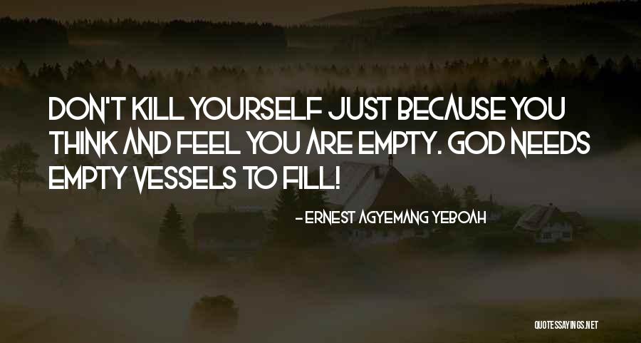Empty And Lonely Quotes By Ernest Agyemang Yeboah Empty And Lonely Quotes By Ernest Agyemang Yeboah