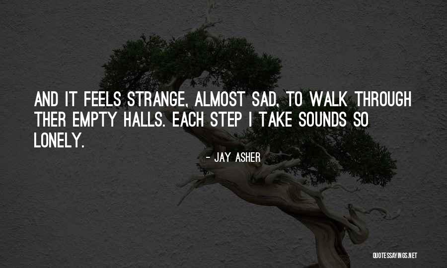 Empty And Lonely Quotes By Jay Asher Empty And Lonely Quotes By Jay Asher