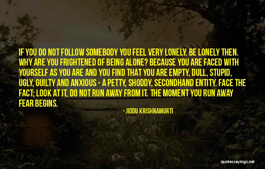 Empty And Lonely Quotes By Jiddu Krishnamurti Empty And Lonely Quotes By Jiddu Krishnamurti