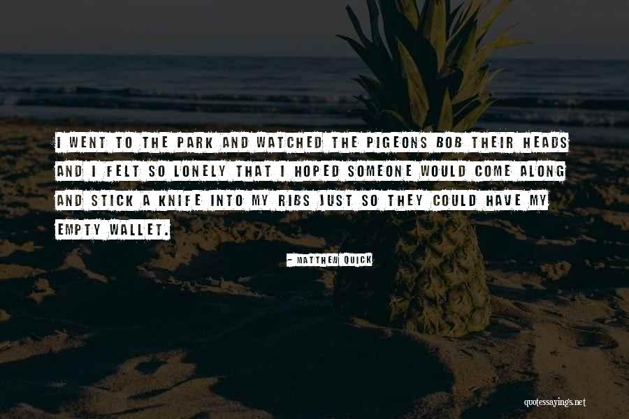 Empty And Lonely Quotes By Matthew Quick Empty And Lonely Quotes By Matthew Quick