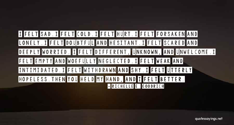 Empty And Lonely Quotes By Richelle E. Goodrich Empty And Lonely Quotes By Richelle E. Goodrich