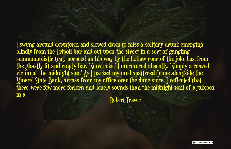 Empty And Lonely Quotes By Robert Traver Empty And Lonely Quotes By Robert Traver