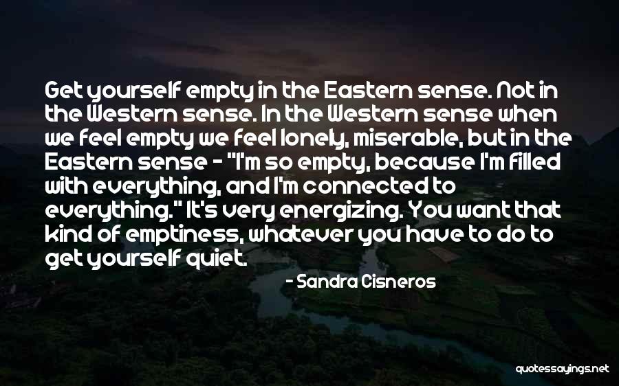 Empty And Lonely Quotes By Sandra Cisneros Empty And Lonely Quotes By Sandra Cisneros
