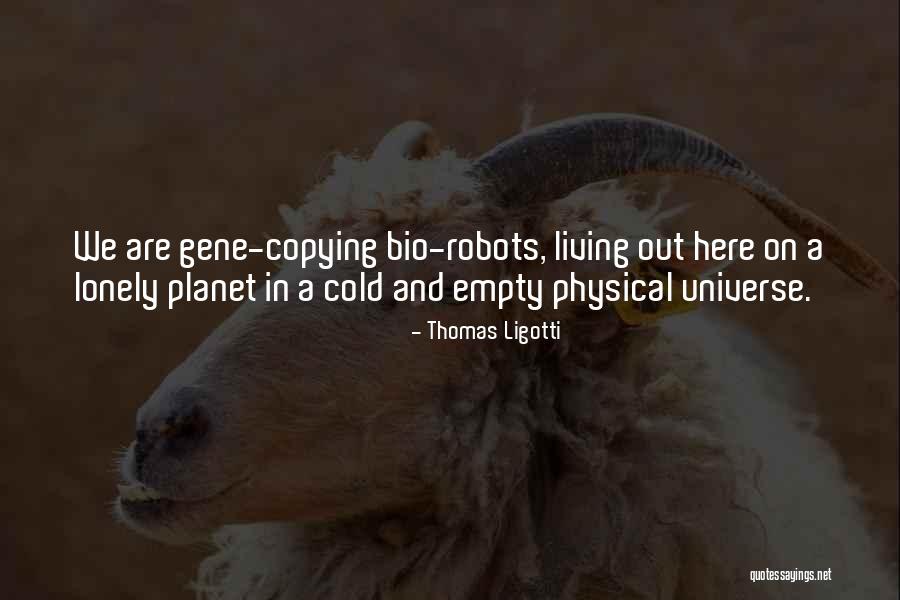 Empty And Lonely Quotes By Thomas Ligotti Empty And Lonely Quotes By Thomas Ligotti