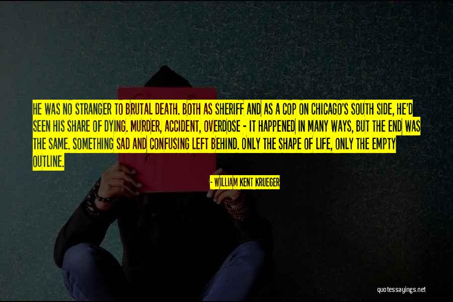 Empty And Sad Quotes By William Kent Krueger Empty And Sad Quotes By William Kent Krueger
