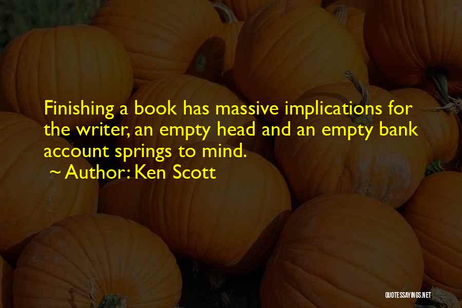 Empty Bank Account Quotes By Ken Scott