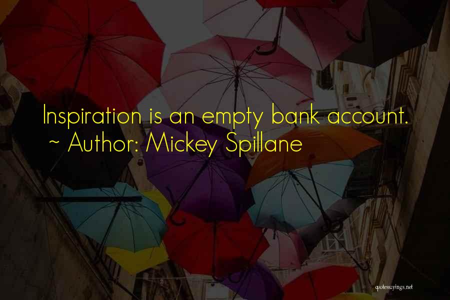 Empty Bank Account Quotes By Mickey Spillane